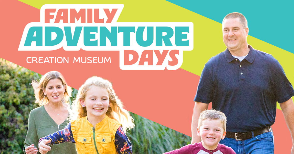 Introducing Family Adventure Days at the Creation Museum Introducing Family Adventure Days at the Creation Museum